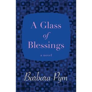 A Glass of Blessings -- Barbara Pym